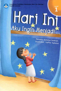 Image of Hari Ini Aku Ingin Menjadi ...